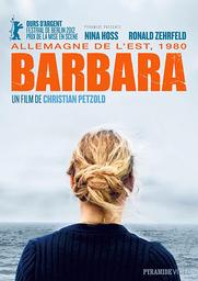 Barbara / un film de Christian Petzold | Petzold, Christian. Metteur en scène ou réalisateur