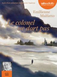 Le colonel ne dort pas : Suivi d'un entretien inédit avec l'autrice | Malfatto, Émilienne (1989-....). Auteur