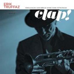 Clap! / Erik Truffaz, trp. | Truffaz, Érik (1960-....). Musicien. Trp.